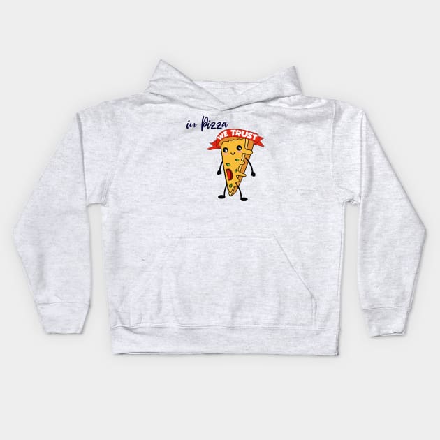 In Pizza We Trust Foodies Gift Kids Hoodie by zadaID